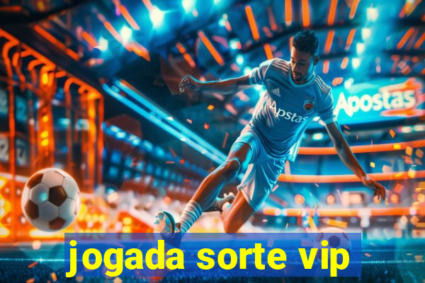 jogada sorte vip